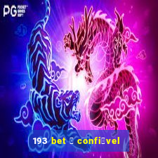 193 bet 茅 confi谩vel