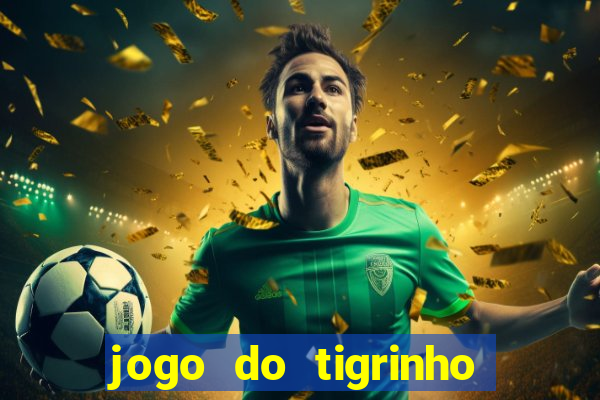 jogo do tigrinho que d谩 b么nus