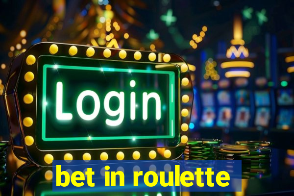 bet in roulette