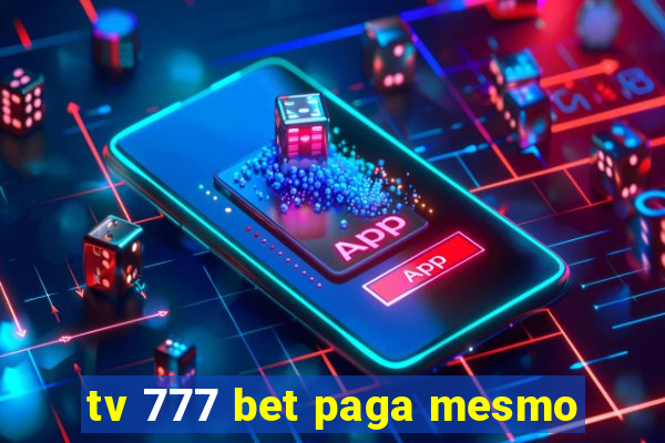 tv 777 bet paga mesmo