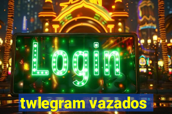 twlegram vazados