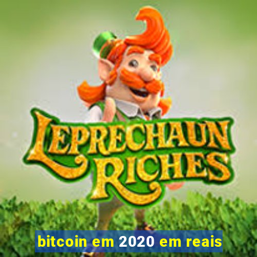 bitcoin em 2020 em reais