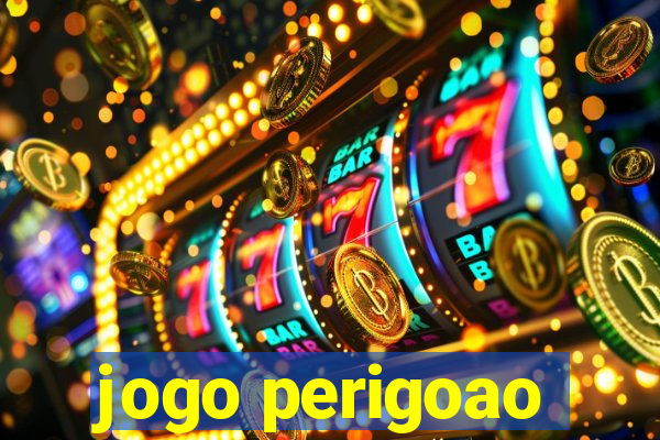 jogo perigoao