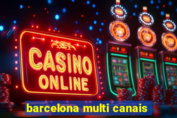 barcelona multi canais