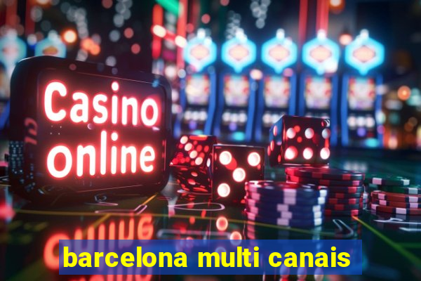 barcelona multi canais