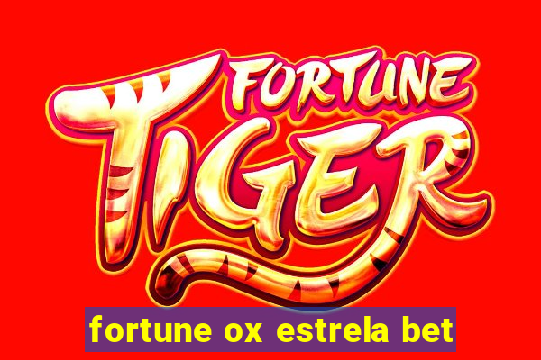 fortune ox estrela bet