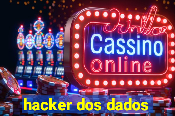 hacker dos dados