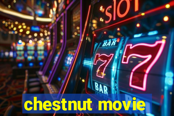 chestnut movie