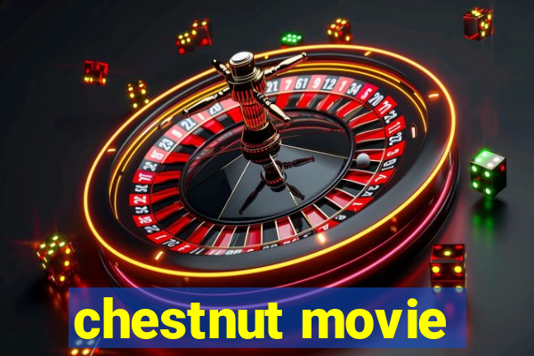 chestnut movie