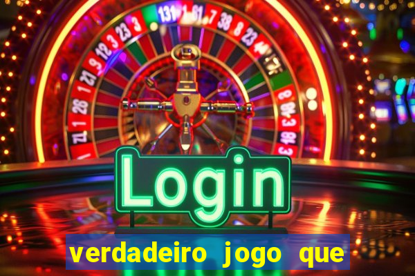 verdadeiro jogo que da dinheiro