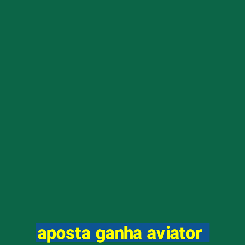 aposta ganha aviator