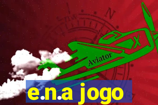 e.n.a jogo