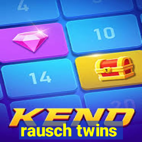 rausch twins