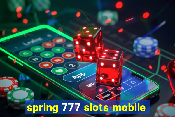 spring 777 slots mobile