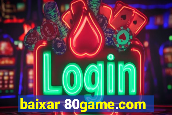 baixar 80game.com