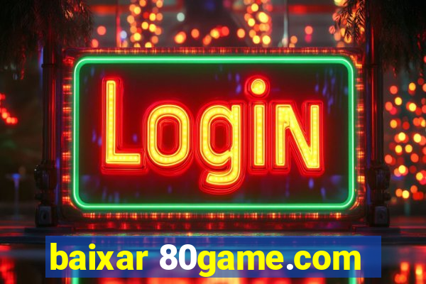 baixar 80game.com