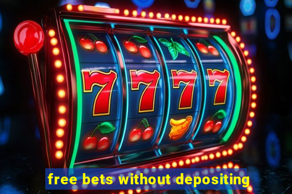 free bets without depositing