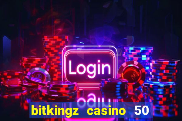 bitkingz casino 50 free spins