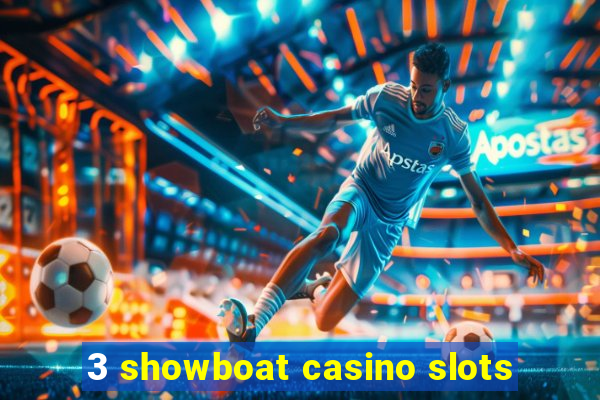 3 showboat casino slots