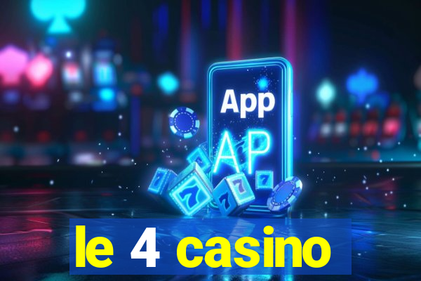 le 4 casino