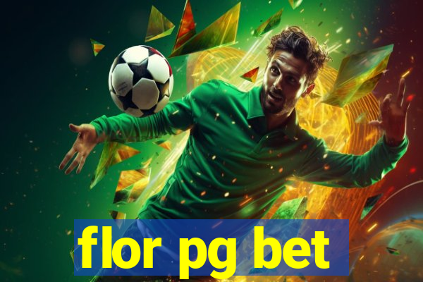 flor pg bet