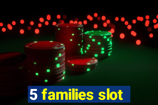 5 families slot