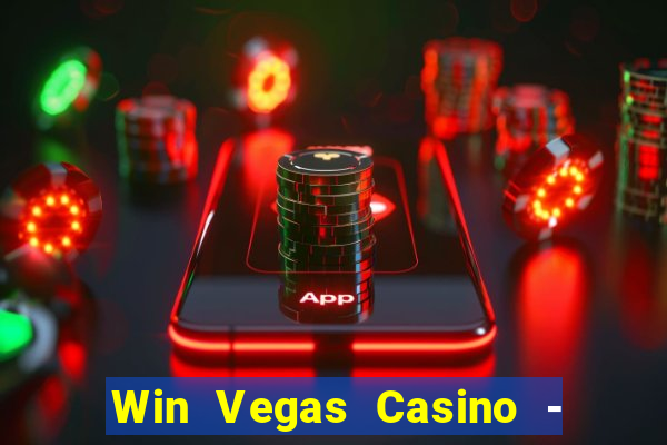 Win Vegas Casino - 777 Slots &