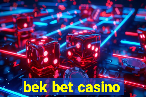 bek bet casino