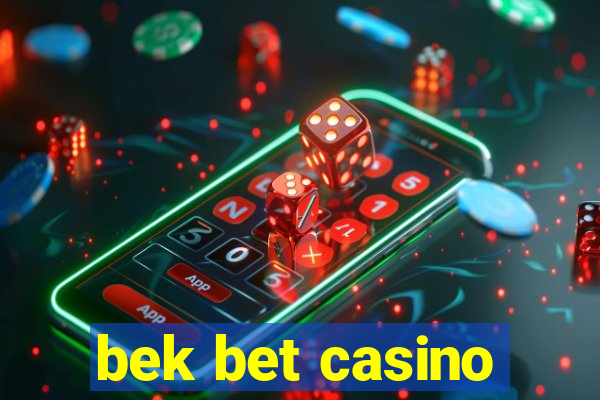 bek bet casino