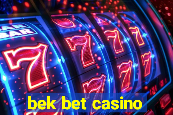 bek bet casino