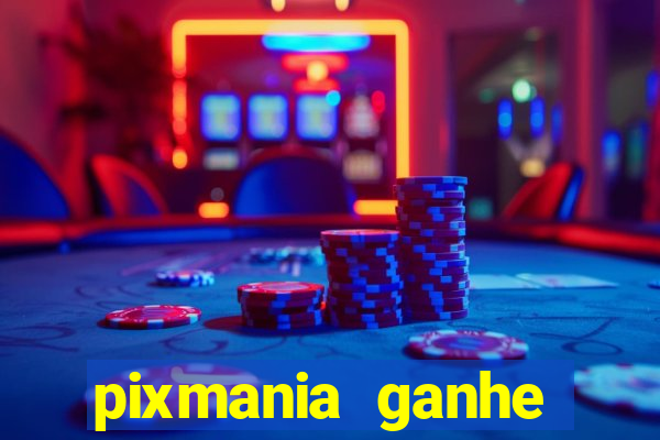 pixmania ganhe prêmios no pix