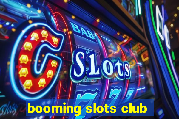 booming slots club