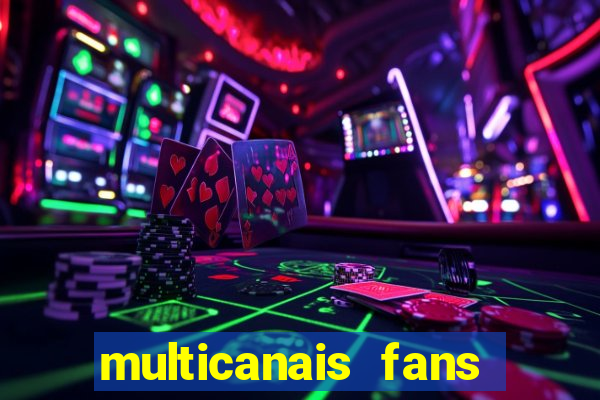 multicanais fans jogo ao vivo