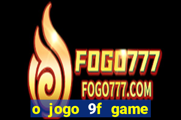 o jogo 9f game paga mesmo