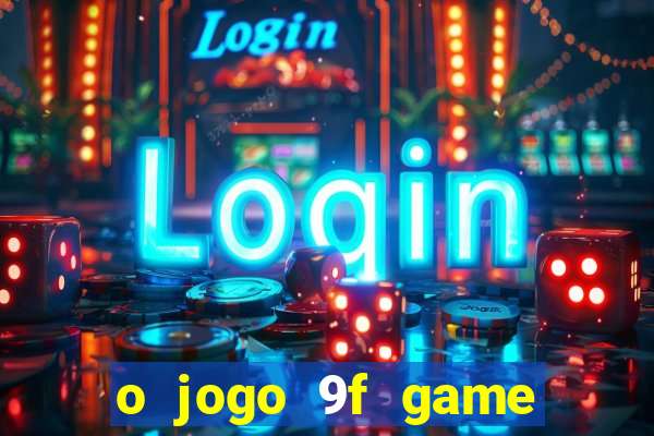 o jogo 9f game paga mesmo