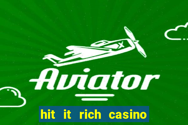 hit it rich casino slots game