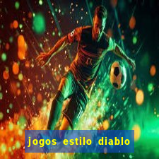 jogos estilo diablo para celular