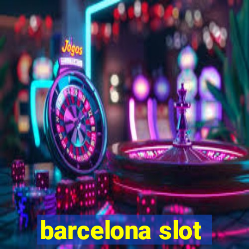 barcelona slot