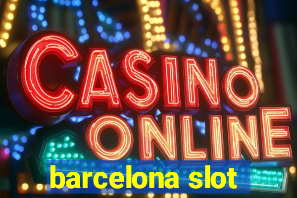 barcelona slot