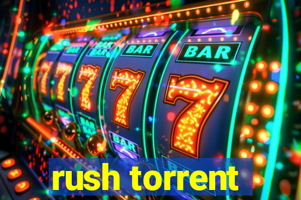 rush torrent