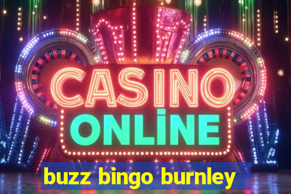 buzz bingo burnley