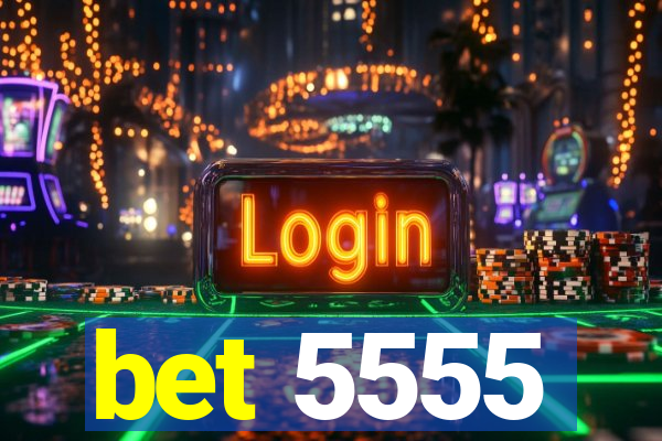 bet 5555