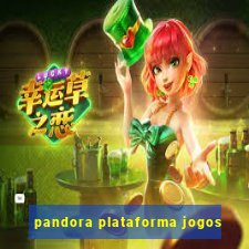 pandora plataforma jogos