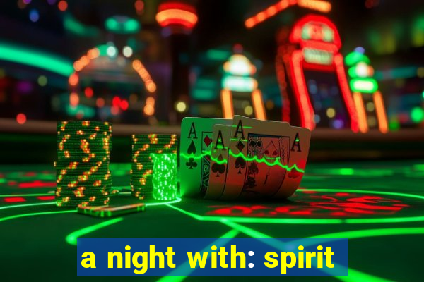 a night with: spirit