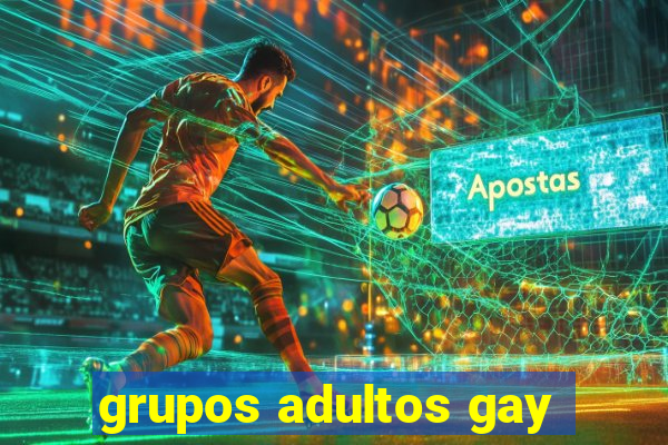 grupos adultos gay