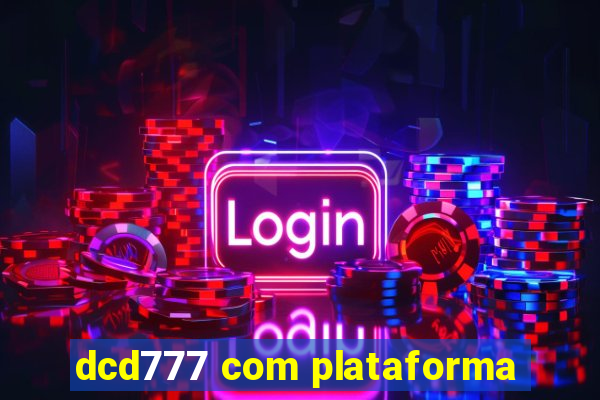 dcd777 com plataforma