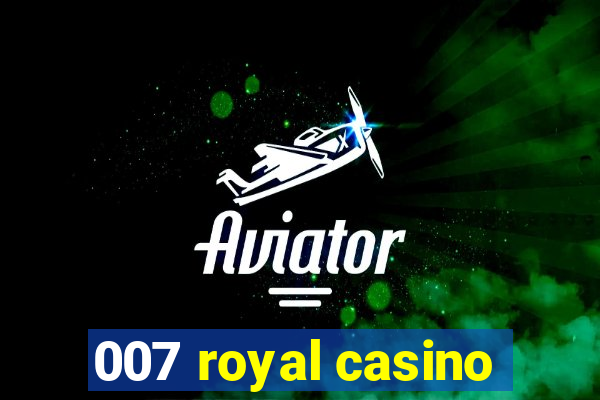 007 royal casino