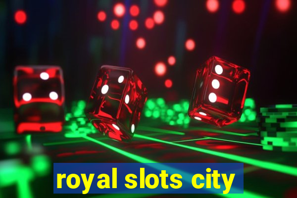 royal slots city