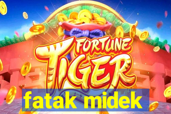 fatak midek