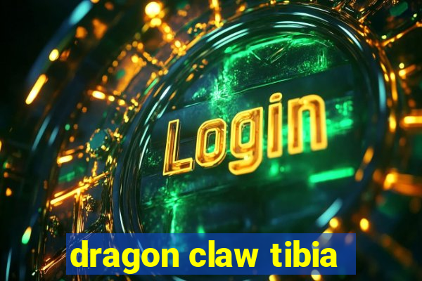 dragon claw tibia